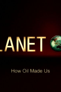 Planet Oil - The Treasure That Conquered The World - Poster / Capa / Cartaz - Oficial 1