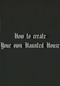 How to Create Your Own Haunted House (How to Create Your Own Haunted House - Part 1)