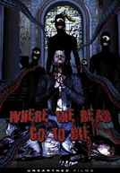 Where the Dead Go to Die (Where the Dead Go to Die)