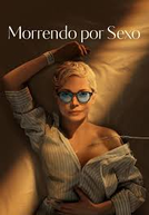 Morrendo por Sexo (Dying for Sex)