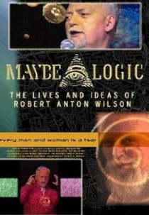 Lógica do Talvez: As Vidas e Ideias de Robert Anton Wilson (Maybe Logic: The Lives and Ideas of Robert Anton Wilson)