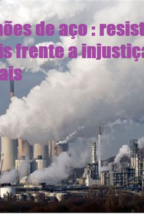 Pulmões de aço : resistências locais frente a injustiças globais - Poster / Capa / Cartaz - Oficial 1