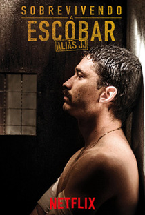 Sobrevivendo a Escobar, Alias JJ (1ª Temporada) - Poster / Capa / Cartaz - Oficial 1