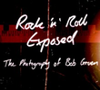 Rock 'n' Roll Exposed: The Photography of Bob Gruen