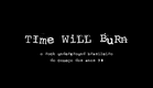Time Will Burn - trailer oficial
