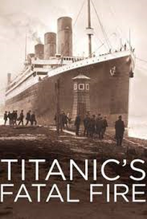 Titanic: Incêndio Fatal - Poster / Capa / Cartaz - Oficial 2