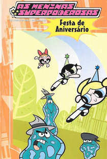 As Meninas SuperPoderosas: Festa de Aniversário - Poster / Capa / Cartaz - Oficial 1