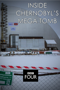 Inside Chernobyl's Mega Tomb - Poster / Capa / Cartaz - Oficial 1