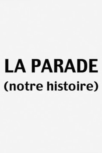 Poster de Filme La Parade (notre histoire) (2002)