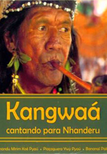 Kangwaá - Cantando para Nhanderú (Kangwaá - Cantando para Nhanderú)