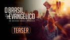 O BRASIL EVANGÉLICO - TEASER OFICIAL | ESTREIA 8 DE JULHO