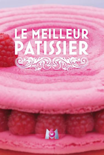Le Meilleur Pâtissier (1ª Temporada) - Poster / Capa / Cartaz - Oficial 1