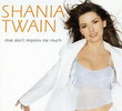 Shania Twain: That Don't Impress Me Much