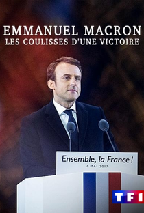 Emmanuel Macron: Nos Bastidores da Vitória - Poster / Capa / Cartaz - Oficial 2