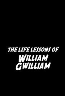 The Life Lessons of William Gwilliam - Poster / Capa / Cartaz - Oficial 1