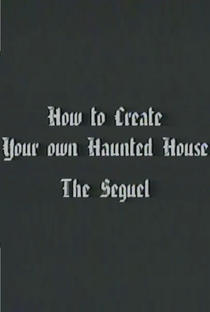 How to Create Your Own Haunted House: The Sequel - Poster / Capa / Cartaz - Oficial 1