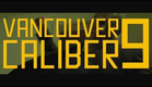Vancouver Caliber 9 - Trailer 2