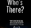 Who's There?