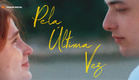 PELA ÚLTIMA VEZ - TRAILER