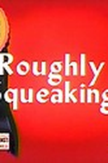 Roughly Squeaking  (Roughly Squeaking )