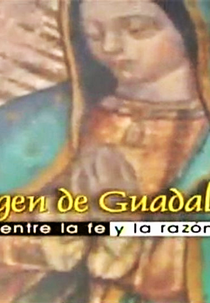 A Virgem de Guadalupe: Entre a Fé e a Razão (Virgen De Guadalupe: Entre La Fe Y La Razon)