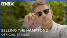 Selling The Hamptons Season 2 | Official Trailer | Max