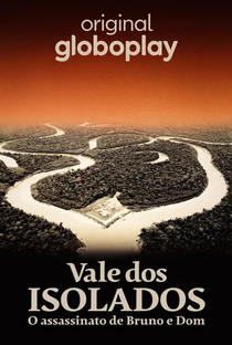 Vale dos Isolados: O Assassinato de Bruno e Dom - Poster / Capa / Cartaz - Oficial 1