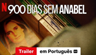 900 Dias Sem Anabel (Temporada 1 legendado) | Trailer em Português | Netflix