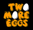 Two More Eggs