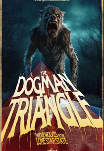 The Dogman Triangle: Werewolves in the Lone Star State (The Dogman Triangle: Werewolves in the Lone Star State)