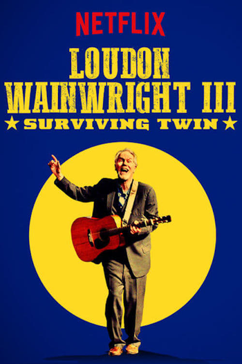 Poster de Filme Loudon Wainwright III: Surviving Twin (2018)