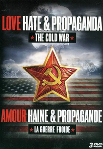 A Propaganda na Guerra Fria (Love, Hate & Propaganda: The Cold War)