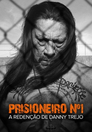 Prisioneiro nº1: A Redenção de Danny Trejo (Inmate #1: The Rise of Danny Trejo)