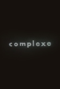 Complexe - Poster / Capa / Cartaz - Oficial 1