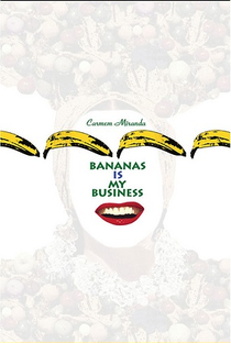 Carmen Miranda: Bananas Is My Business - Poster / Capa / Cartaz - Oficial 3
