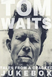Tom Waits: Tales from a Cracked Jukebox - Poster / Capa / Cartaz - Oficial 2