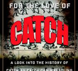 For the Love of Catch
