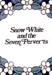Branca de Neve e os Sete Pervertidos (Snow White and the Seven Perverts)