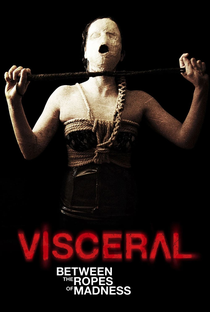 Visceral: Between the Ropes of Madness - Poster / Capa / Cartaz - Oficial 1