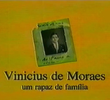 Vinícius de Moraes - Um Rapaz de Família