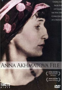 The Anna Akhmatova File (Личное дело Анны Ахматовой)