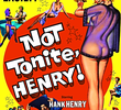 Not Tonight Henry