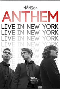 Hanson - Anthem: Live in New York - Poster / Capa / Cartaz - Oficial 1
