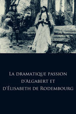 Dramatic Passion of Algabert and Elisberth of Rodembourg (La dramatique passion d'Algabert et d'Élisabeth de Rodembourg)