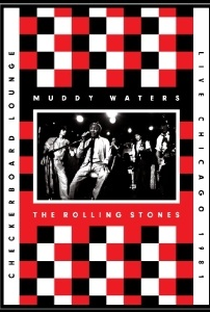 Muddy Waters and the Rolling Stones: Live at the Checkerboard Lounge 1981 - Poster / Capa / Cartaz - Oficial 1