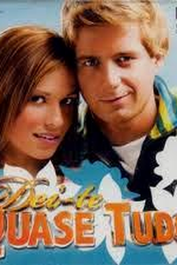 Poster de TV Dei-te Quase Tudo (2005)