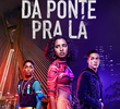Da Ponte Pra Lá (1ª Temporada)