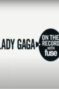 Lady Gaga: On the Record with Fuse - Poster / Capa / Cartaz - Oficial 2