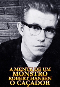 A Mente de Um Monstro: Robert Hansen - O Caçador (The Butcher Baker: Mind of a Monster)