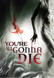 You’re All Gonna Die (You’re All Gonna Die)